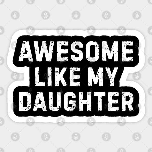 Awesome-Like-My-Daughter Sticker by Creatifly Graphic Tees